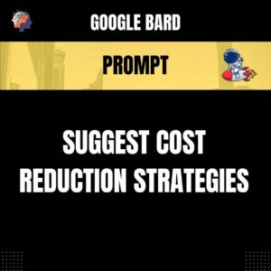 Chat GPT Prompt Prompt Suggest Cost Reduction Strategies