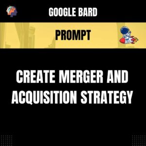 Chat GPT Prompt Prompt Create Merger and Acquisition Strategy