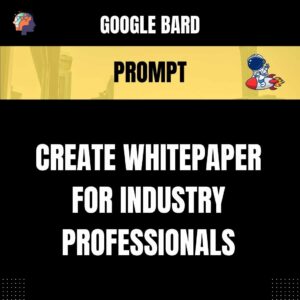 Chat GPT Prompt Prompt Create Whitepaper for Industry Professionals