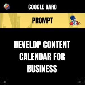 Chat GPT Prompt Prompt Develop Content Calendar for Business