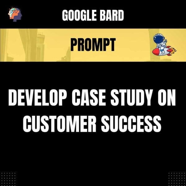 Chat GPT Prompt Prompt Develop Case Study on Customer Success