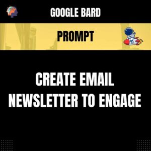 Chat GPT Prompt Prompt Create Email Newsletter to Engage