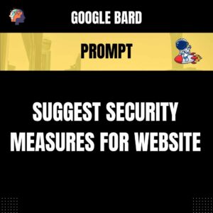 Chat GPT Prompt Prompt Suggest Security Measures for Website