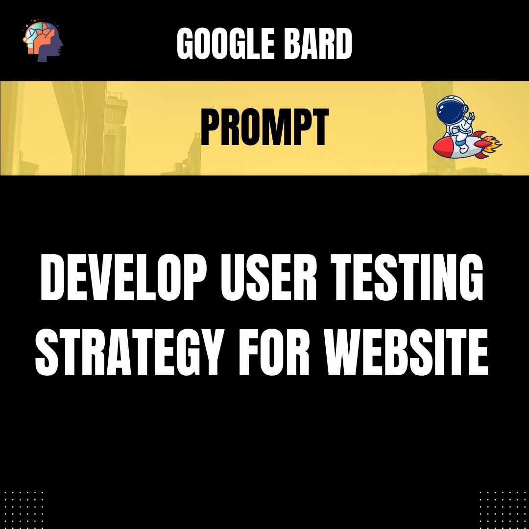 Prompt Develop User Testing Strategy for Website