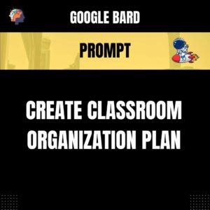 Chat GPT Prompt Prompt Create Classroom Organization Plan