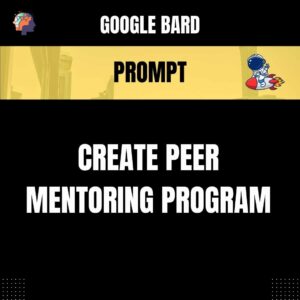 Chat GPT Prompt Prompt Create Peer Mentoring Program