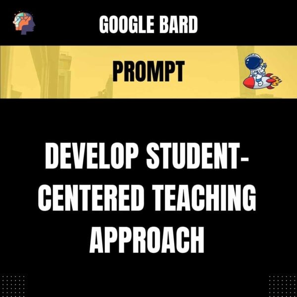 Chat GPT Prompt Prompt Develop Student-Centered Teaching Approach