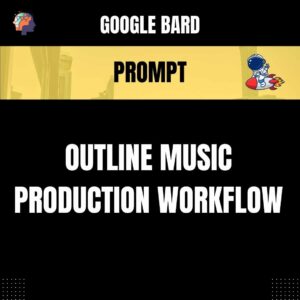 Chat GPT Prompt Prompt Outline Music Production Workflow