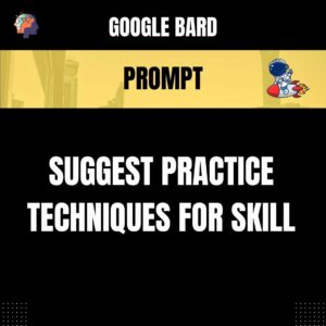 Chat GPT Prompt Prompt Suggest Practice Techniques for Skill