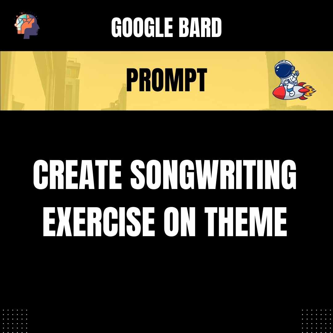 Prompt Create Songwriting Exercise on Theme