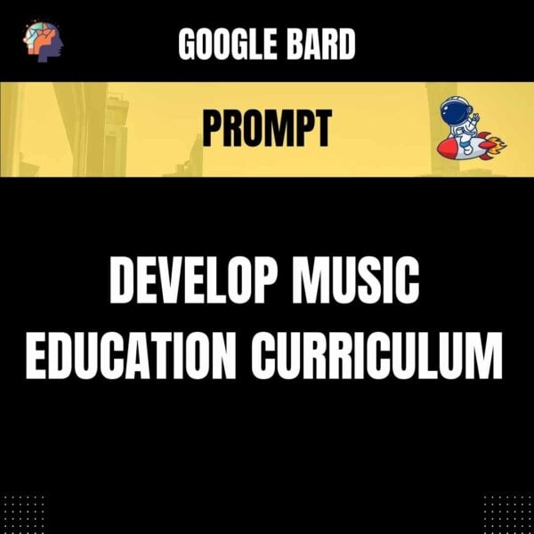Chat GPT Prompt Prompt Develop Music Education Curriculum