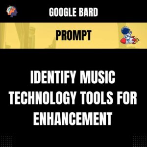 Chat GPT Prompt Prompt Identify Music Technology Tools for Enhancement