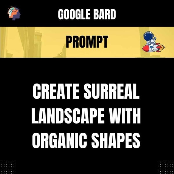 Chat GPT Prompt Prompt Create Surreal Landscape with Organic Shapes