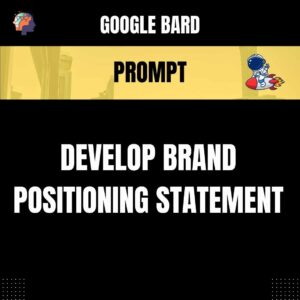 Chat GPT Prompt Prompt Develop Brand Positioning Statement