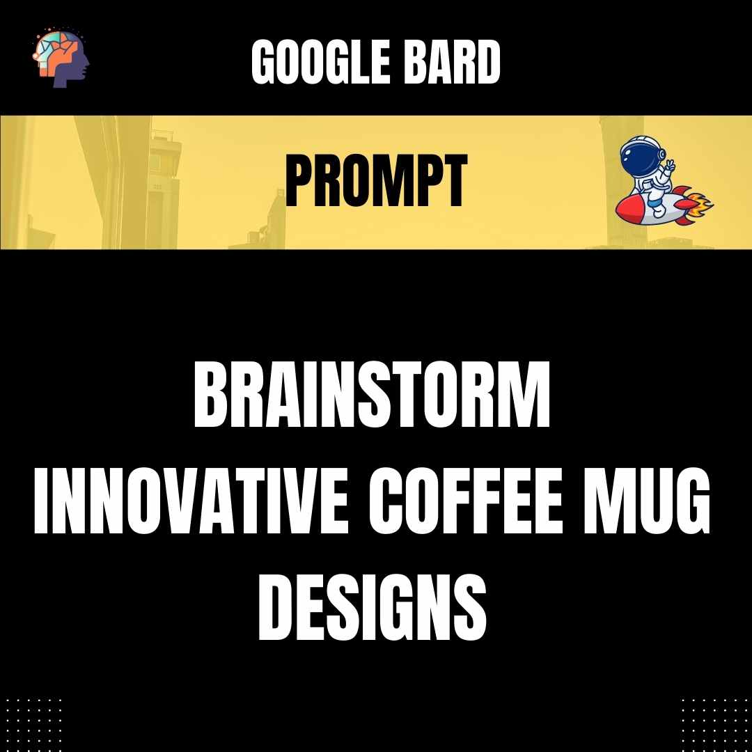 Prompt Brainstorm Innovative Coffee Mug Designs