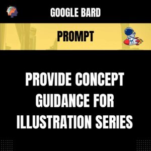 Chat GPT Prompt Prompt Provide Concept Guidance for Illustration Series