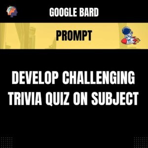 Chat GPT Prompt Prompt Develop Challenging Trivia Quiz on Subject
