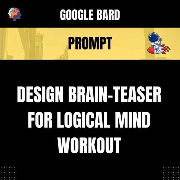 Chat GPT Prompt Prompt Design Brain-Teaser for Logical Mind Workout
