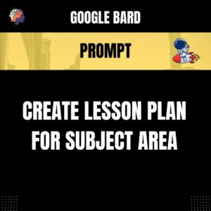 Chat GPT Prompt Prompt Create Lesson Plan for Subject Area