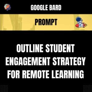 Chat GPT Prompt Prompt Outline Student Engagement Strategy for Remote Learning