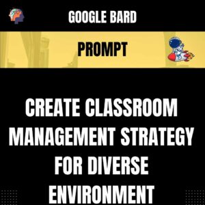 Chat GPT Prompt Prompt Create Classroom Management Strategy for Diverse Environment