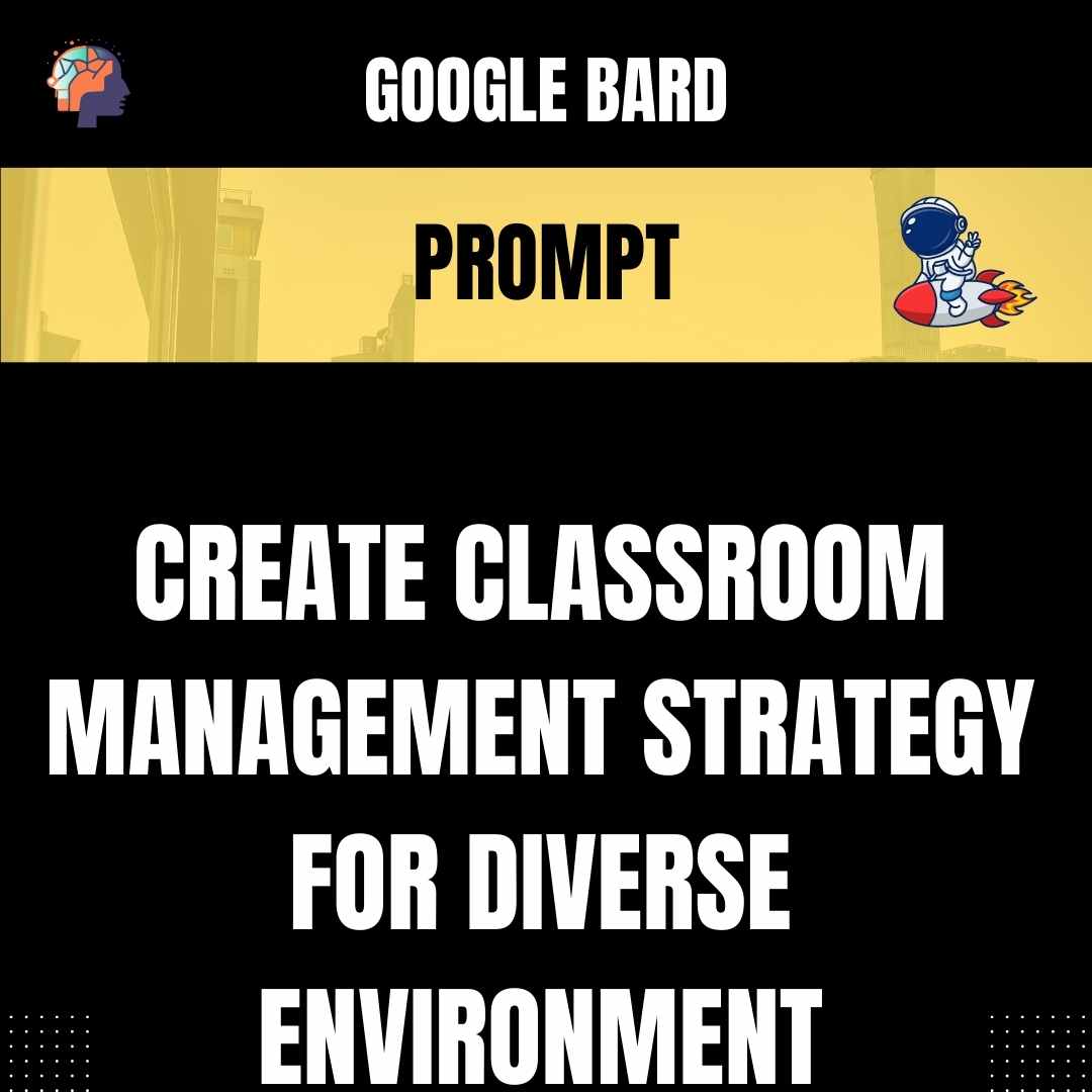 Prompt Create Classroom Management Strategy for Diverse Environment